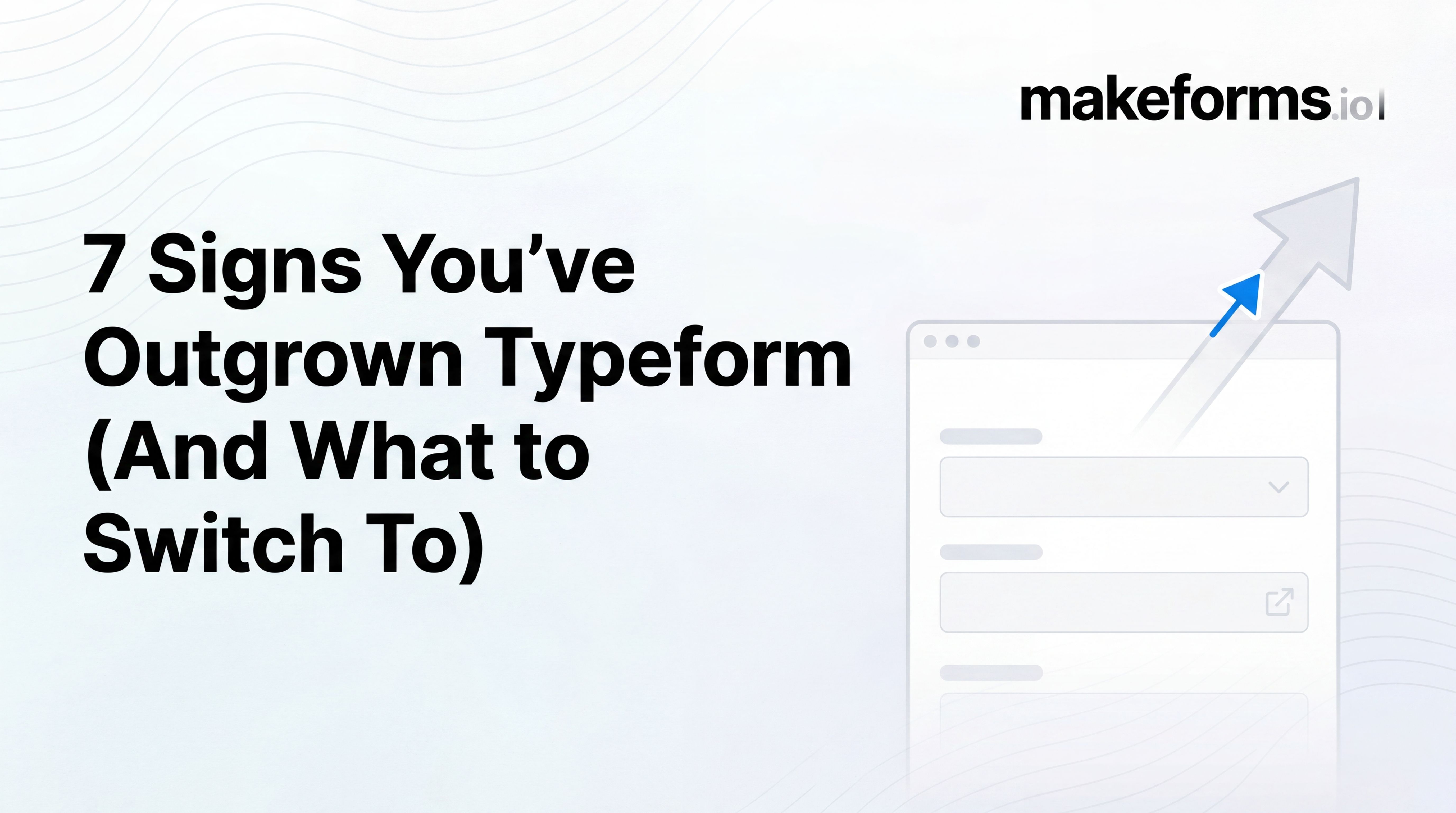 7 Signs You’ve Outgrown Typeform + Best Alternatives