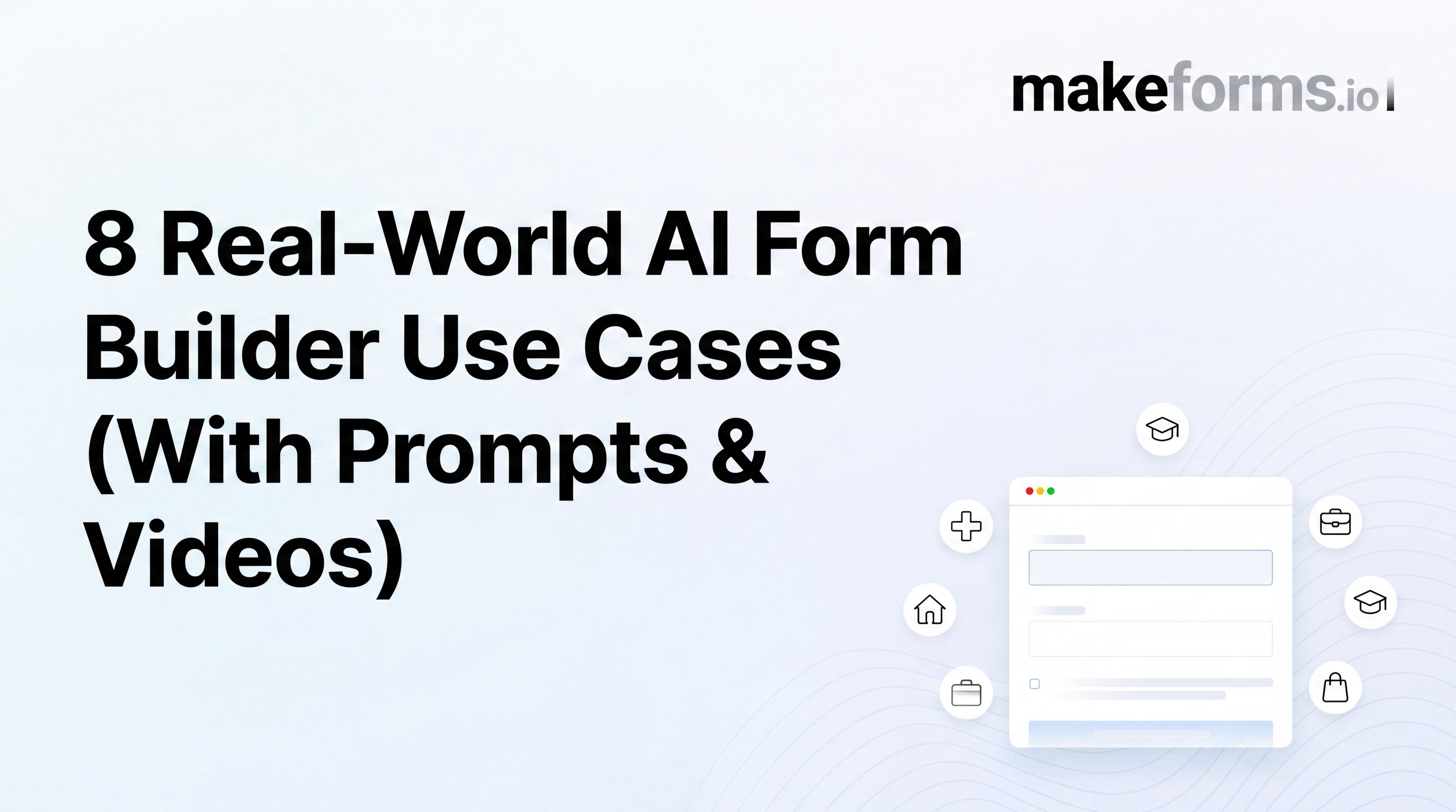 8 Real-World AI Form Builder Use Cases (With Prompts & Videos)