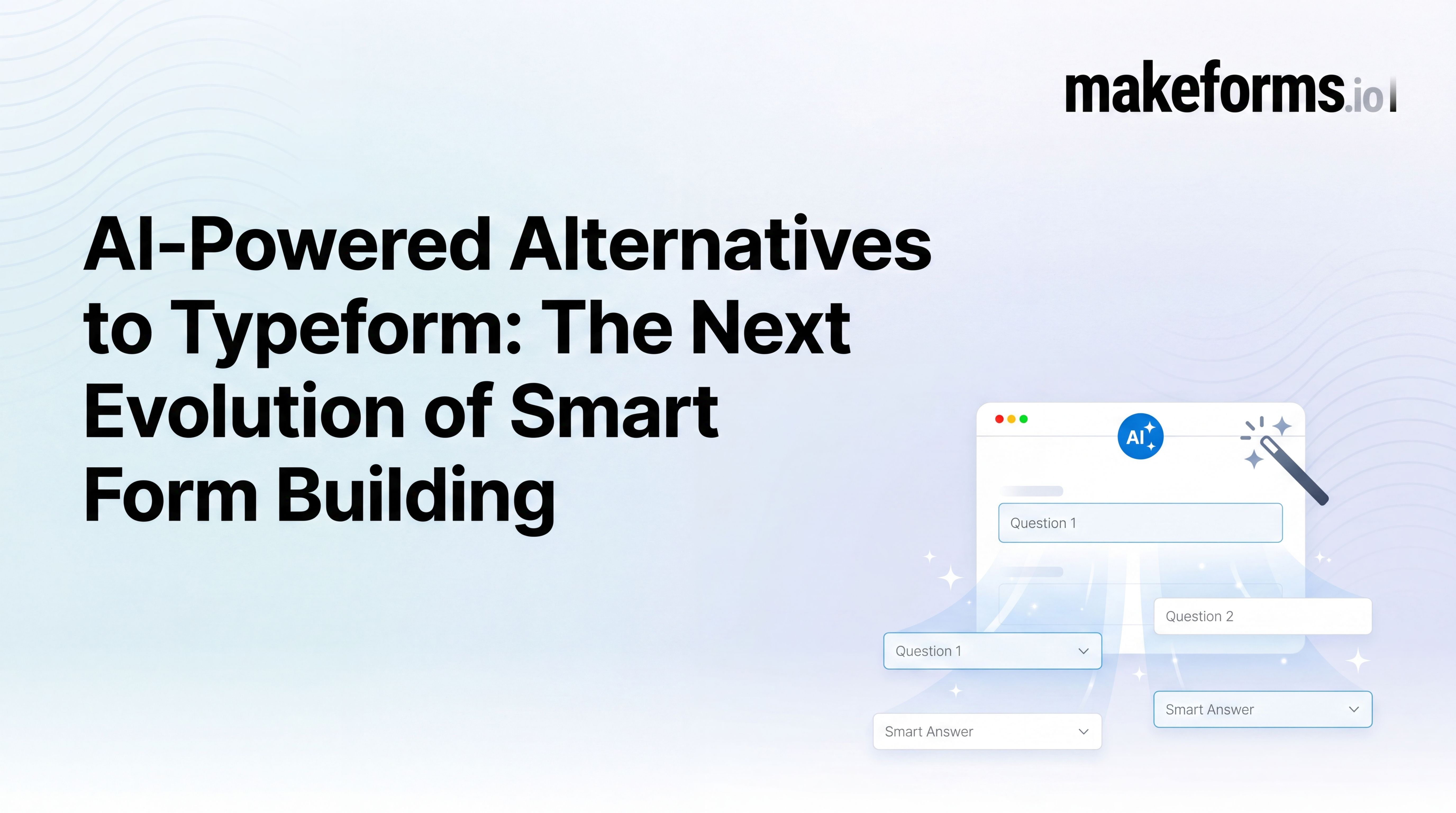 AI-Powered Alternatives to Typeform: The Next Evolution of Smart Form Building