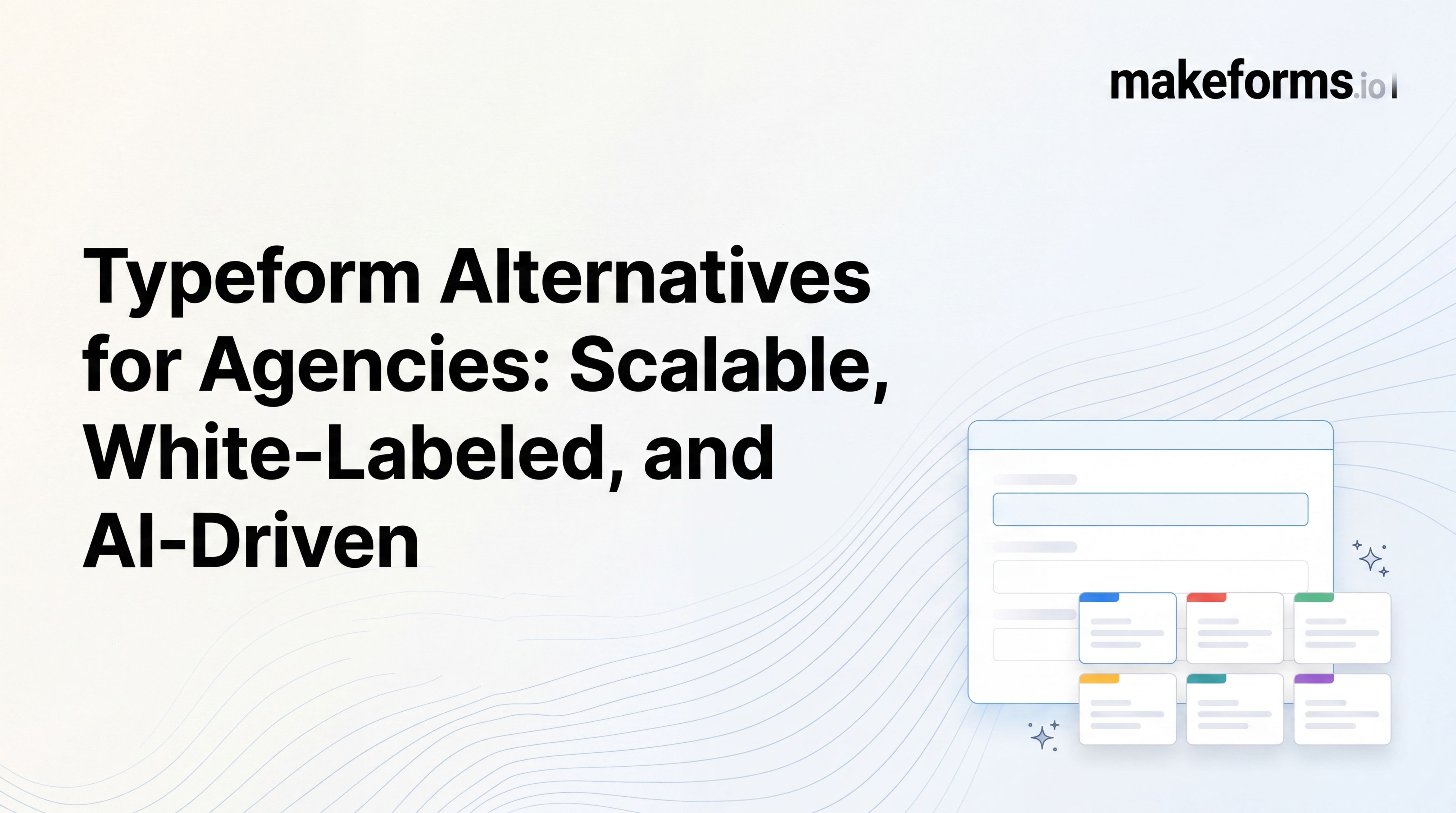 Typeform Alternatives for Agencies: Scalable, White-Labeled, and AI-Driven